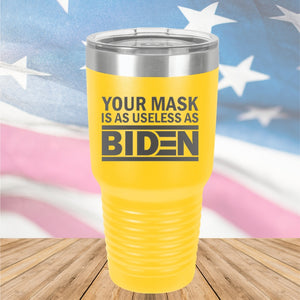 Your Mask is as Useless as Biden Tumbler - Stainless Steel - 2640 -