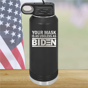 Your Mask is as Useless as Biden Tumbler - Stainless Steel - 2640 -