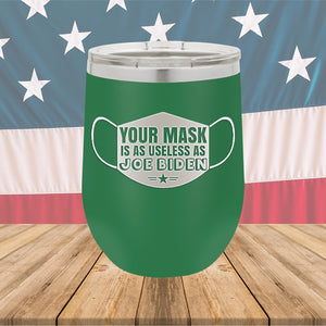 Your Mask is as Useless as Joe Biden Tumbler - Stainless Steel - 2641 -