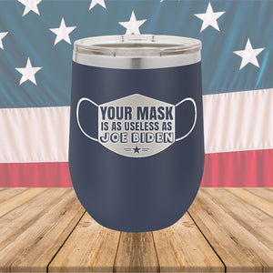 Your Mask is as Useless as Joe Biden Tumbler - Stainless Steel - 2641 -