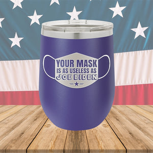 Your Mask is as Useless as Joe Biden Tumbler - Stainless Steel - 2641 -