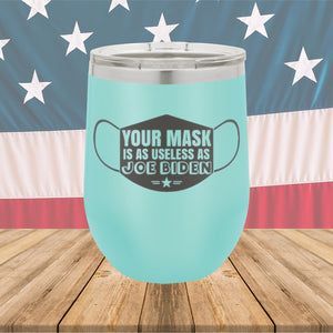 Your Mask is as Useless as Joe Biden Tumbler - Stainless Steel - 2641 -