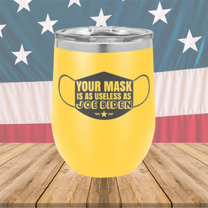 Your Mask is as Useless as Joe Biden Tumbler - Stainless Steel - 2641 -