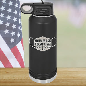 Your Mask is as Useless as Joe Biden Tumbler - Stainless Steel - 2641 -