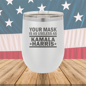 Your Mask is as Useless as Kamala Harris 1 Tumbler - Stainless Steel - 2642 -