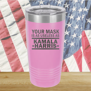 Your Mask is as Useless as Kamala Harris 1 Tumbler - Stainless Steel - 2642 -