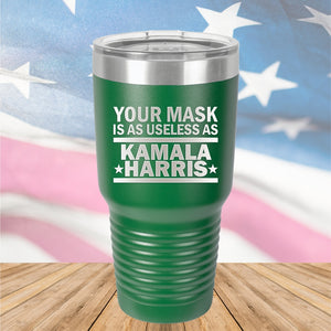 Your Mask is as Useless as Kamala Harris 1 Tumbler - Stainless Steel - 2642 -