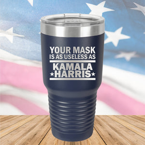 Your Mask is as Useless as Kamala Harris 1 Tumbler - Stainless Steel - 2642 -