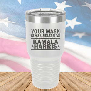 Your Mask is as Useless as Kamala Harris 1 Tumbler - Stainless Steel - 2642 -