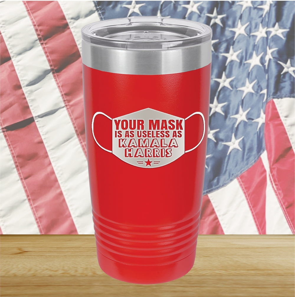 Your Mask is as Useless as Kamala Harris 2 Tumbler - Stainless Steel - 2643 -
