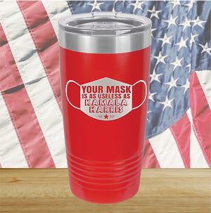 Your Mask is as Useless as Kamala Harris 2 Tumbler - Stainless Steel - 2643 -