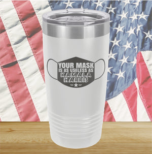 Your Mask is as Useless as Kamala Harris 2 Tumbler - Stainless Steel - 2643 -