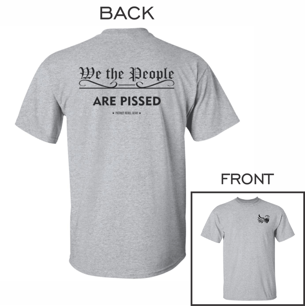 We the People Are Pissed T-Shirt for Republicans - 2651 -