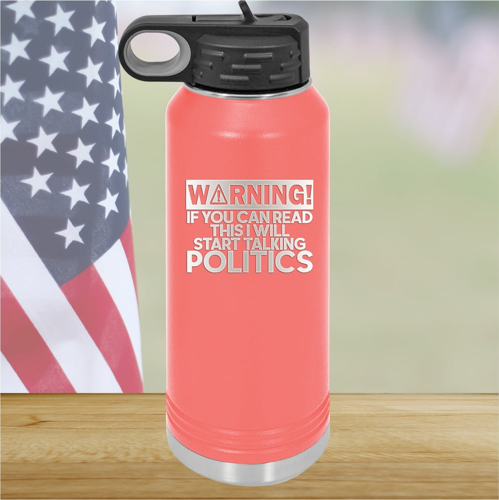 Warning If You Can Read This I Will Start Talking Politics Tumbler - Stainless Steel - 2652 -