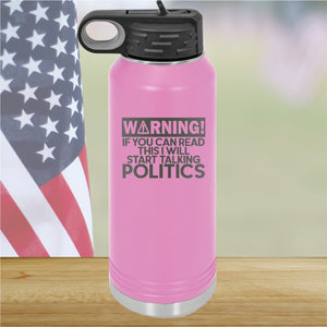 Warning If You Can Read This I Will Start Talking Politics Tumbler - Stainless Steel - 2652 -