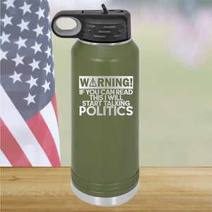 Warning If You Can Read This I Will Start Talking Politics Tumbler - Stainless Steel - 2652 -