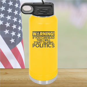 Warning If You Can Read This I Will Start Talking Politics Tumbler - Stainless Steel - 2652 -