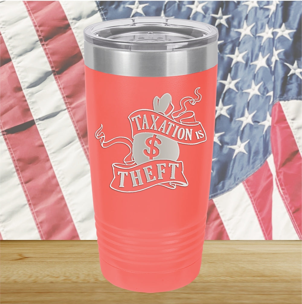 Taxation is Theft 1 Tumbler - Stainless Steel - 2654 -
