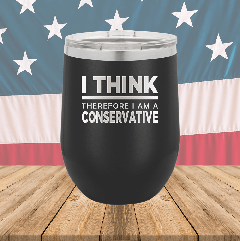 I Think Therefore I am a Conservative Tumbler - Stainless Steel - 2656 -