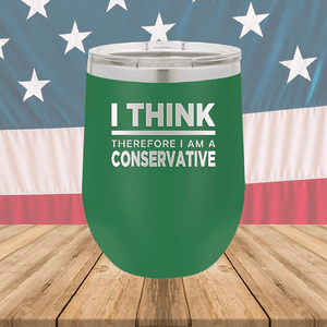 I Think Therefore I am a Conservative Tumbler - Stainless Steel - 2656 -