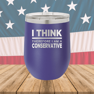 I Think Therefore I am a Conservative Tumbler - Stainless Steel - 2656 -