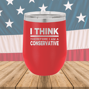 I Think Therefore I am a Conservative Tumbler - Stainless Steel - 2656 -