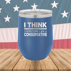 I Think Therefore I am a Conservative Tumbler - Stainless Steel - 2656 -