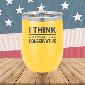 I Think Therefore I am a Conservative Tumbler - Stainless Steel - 2656 -