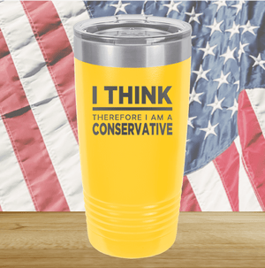 I Think Therefore I am a Conservative Tumbler - Stainless Steel - 2656 -