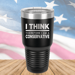 I Think Therefore I am a Conservative Tumbler - Stainless Steel - 2656 -