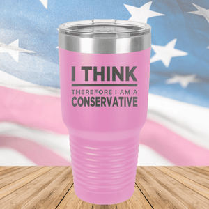 I Think Therefore I am a Conservative Tumbler - Stainless Steel - 2656 -