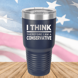 I Think Therefore I am a Conservative Tumbler - Stainless Steel - 2656 -