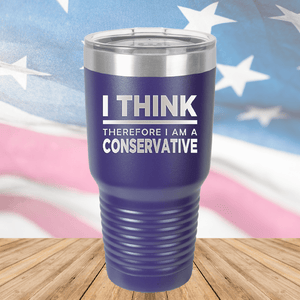 I Think Therefore I am a Conservative Tumbler - Stainless Steel - 2656 -