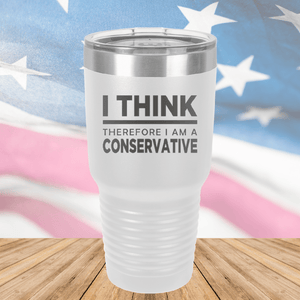 I Think Therefore I am a Conservative Tumbler - Stainless Steel - 2656 -