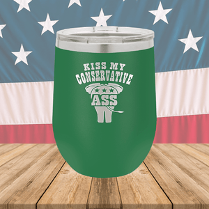 Kiss my Conservative Ass 1 Tumbler - Stainless Steel - 2657 -