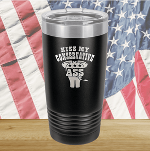 Kiss my Conservative Ass 1 Tumbler - Stainless Steel - 2657 -