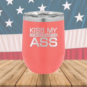 Kiss my Conservative Ass 2 Tumbler - Stainless Steel - 2658 -