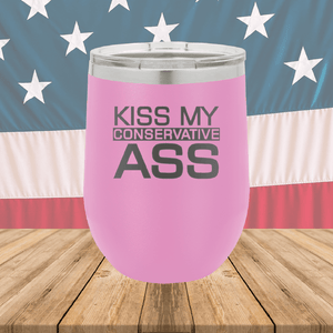 Kiss my Conservative Ass 2 Tumbler - Stainless Steel - 2658 -