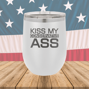 Kiss my Conservative Ass 2 Tumbler - Stainless Steel - 2658 -