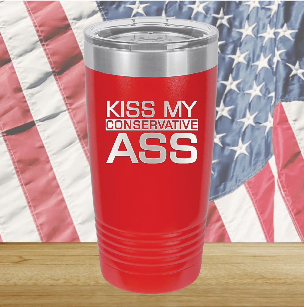 Kiss my Conservative Ass 2 Tumbler - Stainless Steel - 2658 -