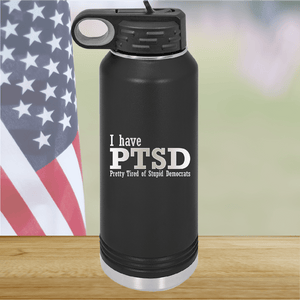 I Have PTSD Pretty Tired of Stupid Democrats Tumbler - Stainless Steel - 2662 -