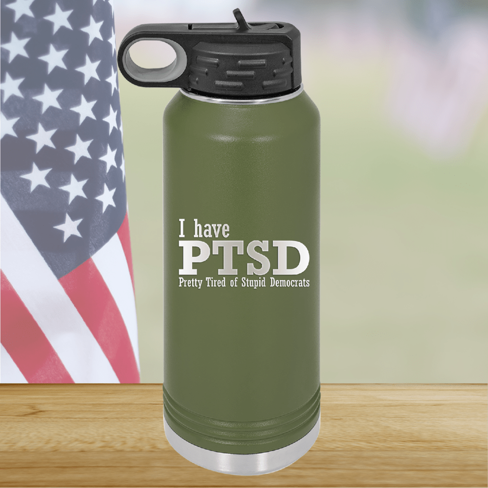 I Have PTSD Pretty Tired of Stupid Democrats Tumbler - Stainless Steel - 2662 -