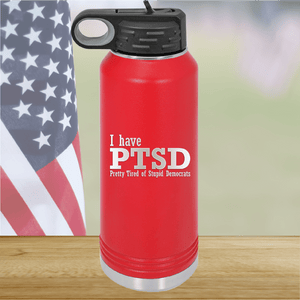 I Have PTSD Pretty Tired of Stupid Democrats Tumbler - Stainless Steel - 2662 -