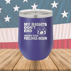 My Rights Don't End Where Your Feelings Begin Tumbler - Stainless Steel - 2663 -