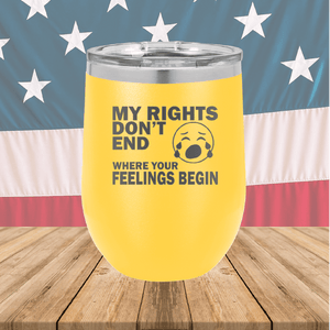 My Rights Don't End Where Your Feelings Begin Tumbler - Stainless Steel - 2663 -