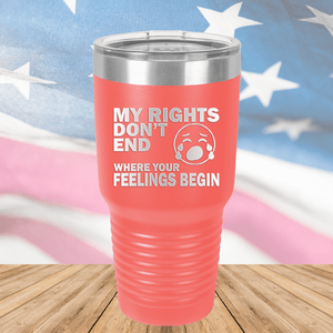 My Rights Don't End Where Your Feelings Begin Tumbler - Stainless Steel - 2663 -