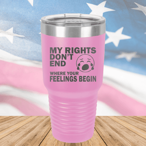 My Rights Don't End Where Your Feelings Begin Tumbler - Stainless Steel - 2663 -