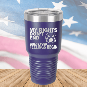 My Rights Don't End Where Your Feelings Begin Tumbler - Stainless Steel - 2663 -