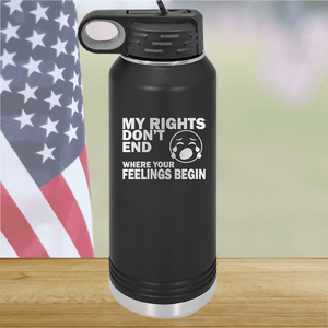 My Rights Don't End Where Your Feelings Begin Tumbler - Stainless Steel - 2663 -