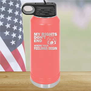 My Rights Don't End Where Your Feelings Begin Tumbler - Stainless Steel - 2663 -